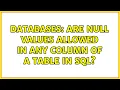 Databases Are null values allowed in any column of a table in SQL
