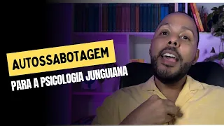 Autossabotagem numa visão junguiana - [JUNG DESCOMPLICADO]