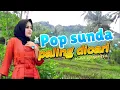 POP SUNDA PALING DICARI | UNTUK MENGHANGATKAN SUASANA