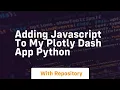 Adding JavaScript to my Plotly Dash app Python