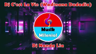 Download Dj C'est La Vie (Wadinana Dudadia) - Tiban Tiban Viral Tik Tok (Dj Nanda Lia) MP3