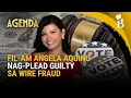 Fil-Am Angela Aquino nag-plead guilty sa wire fraud posibleng makulong ng 20 taon Agenda