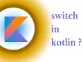 switch in kotlin