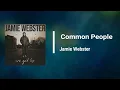 Jamie Webster - Common People (Lyrics)