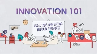 Innovation 101 E4 Prototyping Testing - Physical Products