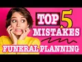 Top 5 Mistakes In Funeral Planning