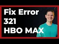 How To Fix HBO Max Error Code 321 2024