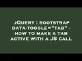 jQuery bootstrap data-toggle tab - how to make a tab active with a JS call