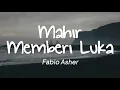 Download Lagu Fabio Asher - Mahir Memberi Luka (Lirik)