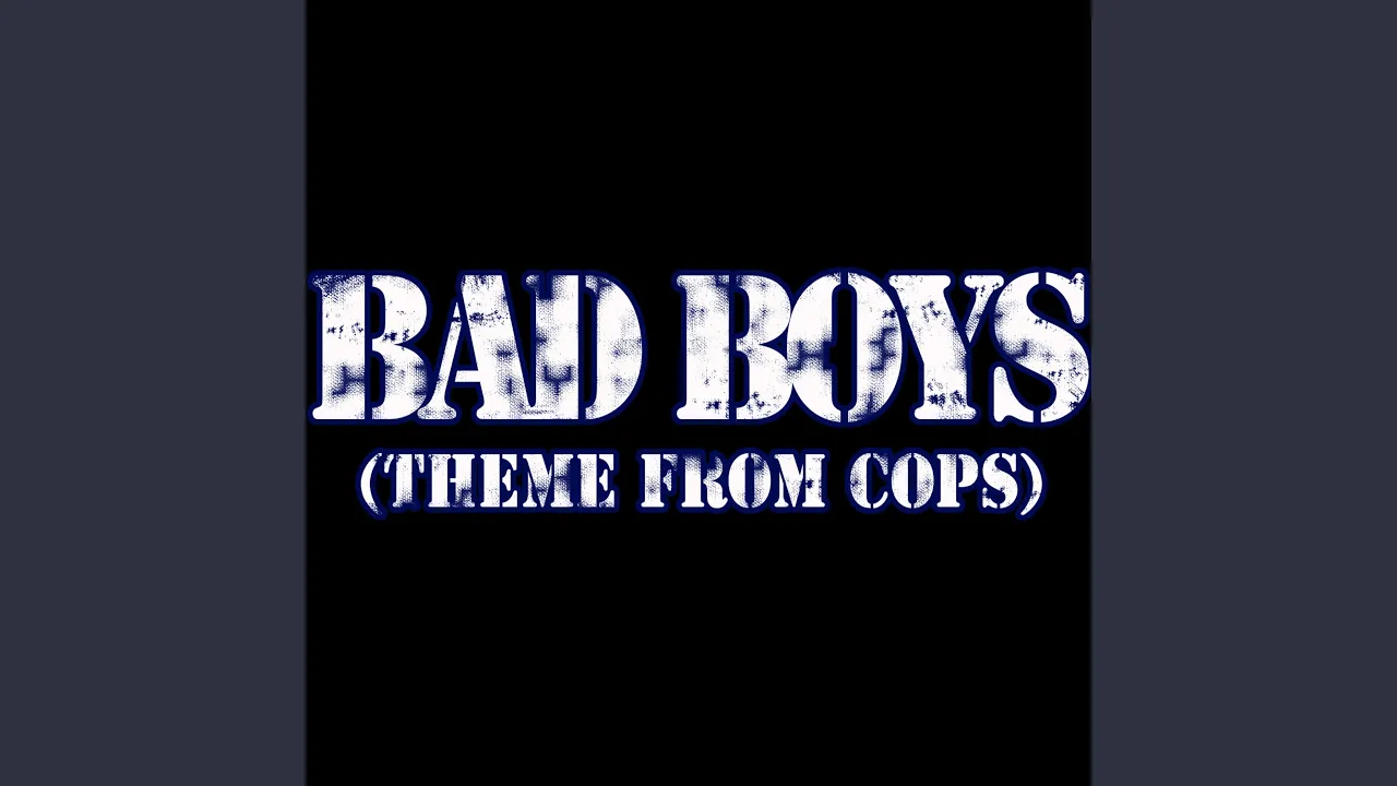 Bad Boys (Theme from Cops) Bad Boys (Theme from Cops)