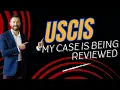 Help My Case Is Being Reviewed By USCIS Understanding the Process of USCIS Review