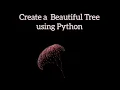 Create a Beautiful Tree using Python in 4 Minutes