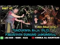 🔴 PART #7 TABIR MISTERI PESUGIHAN JAMUNGKAL || MANCAK SERANG BANTEN 