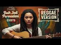 Lagu BUIH JADI PERMADANI - Exist | Cover Reggae Version