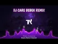 Download Lagu DJ Care Bebek BreakLatin Remix Viral TikTok Terbaru