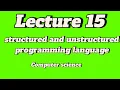 Lecture 15 structured and unstructured programming class 12th computer science