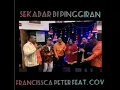 Download Lagu Francissca Peter_Sekadar Di Pinggiran (Acapella) with COV