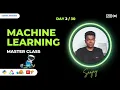Day Machine Learning Master Class - Sanjay