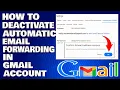 How To Remove or Deactivate Automatic Email Forwarding in Gmail Account Guide