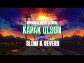 Defkhan & NELLIE & Fredo - Kapak Olsun (Slow & Reverb)