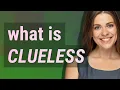 Clueless meaning of Clueless