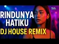 Download Lagu RINDUNYA HATIKU - DJ House Remix | Musik Rindu Emosional \u0026 Rancak | Nada Xpress