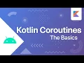The Basics - Kotlin Coroutines