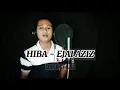 Download Lagu HIBA - EJAI AZIZ ( VERSI COVER )BY AZLI