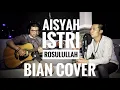 Download Lagu AISYAH ISTRI ROSULULLAH - BIAN | COVER