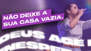 NÃO DEIXE SUA CASA VAZIA | Camila Barros