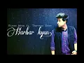Download Lagu Harbar Kyun | Tanveer Evan | Piran Khan