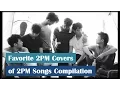 Download Lagu Favorite 2PM Covers of 2PM Songs Compilation | May 2017 MP3
