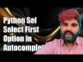 Python Selenium How to Select First Option in Autocomplete Search Bar