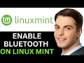 HOW TO ENABLE BLUETOOTH ON LINUX MINT 2025 FULL GUIDE