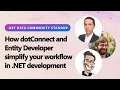 NET Data Community Standup How dotConnect Entity Developer simplify your workflow