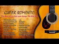 Download Lagu The Best Guitar Old Love Songs 70s 80s 90s 🎶 The Most Beautiful Romantic Guitar Music