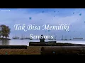 Download Lagu Samsons - Tak Bisa Memiliki (HD Quality) - Lirik Lagu