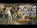 Nativism in America and Limits on Immigration 1865-1914