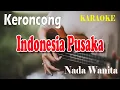 Lagu INDONESIA PUSAKA ll KARAOKE KERONCONG LAGU NASIONAL ll ISMAIL MARZUKI ll NADA WANITA C=DO