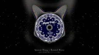snoop dogg round here slowed reverb 