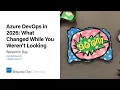 Azure DevOps in 2026 What Changed While You Weren t Looking