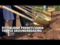 Pittsburgh Temple Groundbreaking - At a Glance