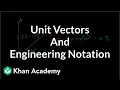 Unit vectors and engineering notation Two-dimensional motion Physics Khan Academy