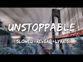 Download Lagu Unstoppable - Sia Song Unstoppable ( Slowed+Reverb+Lyrics)