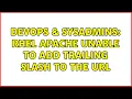 DevOps SysAdmins RHEL Apache Unable to Add Trailing Slash to the URL