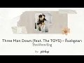Lagu Three Man Down (feat. The TOYS) - ก็แค่พูดมา  (Thai/Rom/Eng Lyrics)