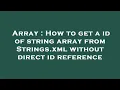 Array How to get a id of string array from Strings xml without direct id reference