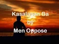 Download Lagu Kasalanan Ba by Men Oppose (Lyrics)