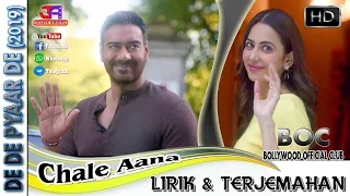 Download CHALE AANA - OST.  DE DE PYAAR DE (LIRIK \u0026 TERJEMAHAN) MP3