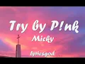Micky - Try By P!nk (Lyrics) (TikTok Cover)